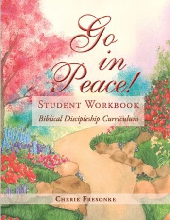 Go in Peace Student Workbook - Biblical Discipleship Curriculum, by Cherie Fresonke