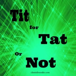 Tit for Tat or Not? Which Would You Choose? An Eye for an Eye, Tit for Tat