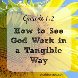 How to See God Work in a Tangible Way