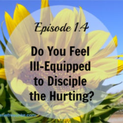 Do You Feel Ill-Equipped to Disciple the Hurting?