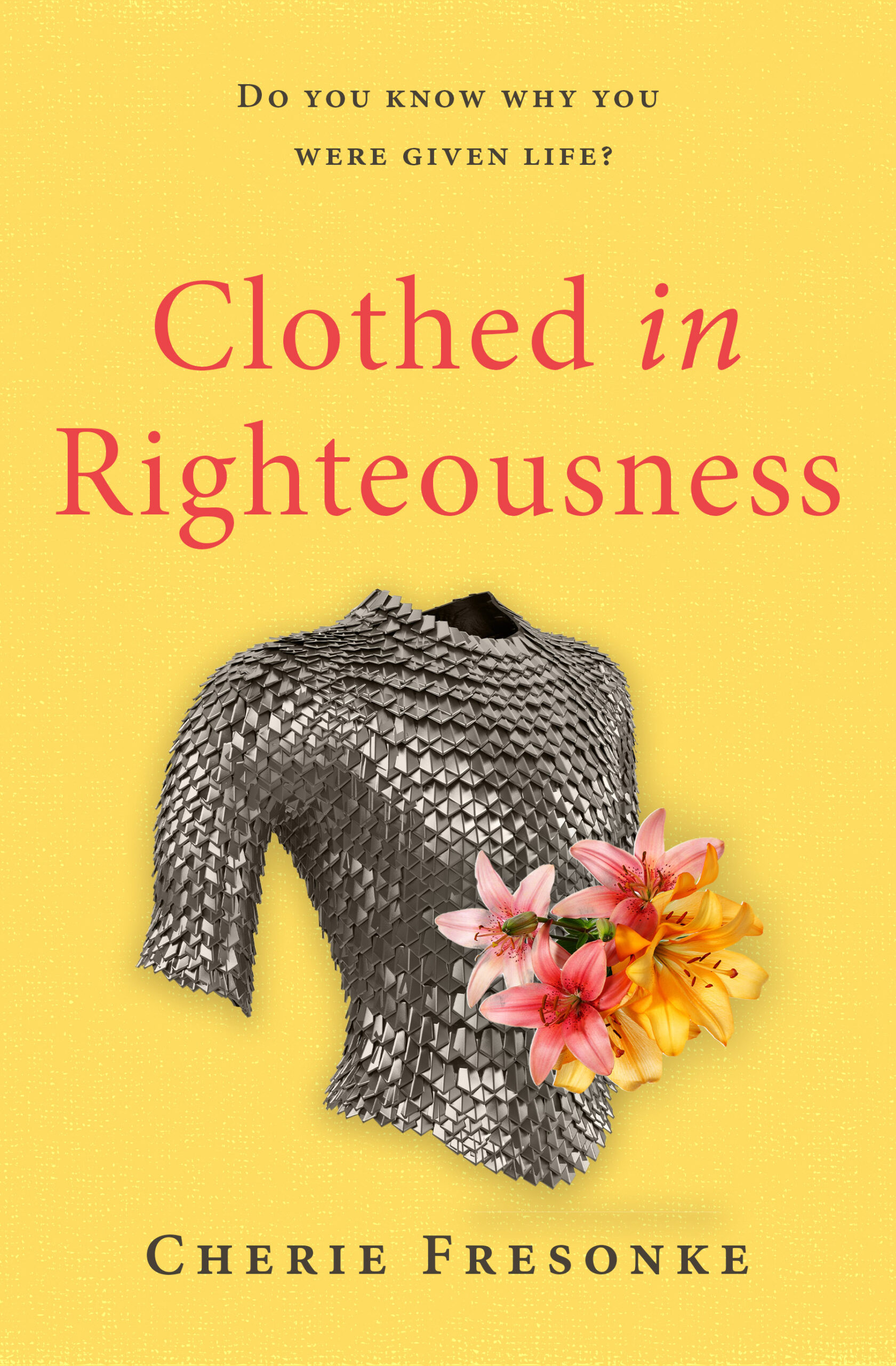 Clothed in Righteousness by Cherie Fresonke