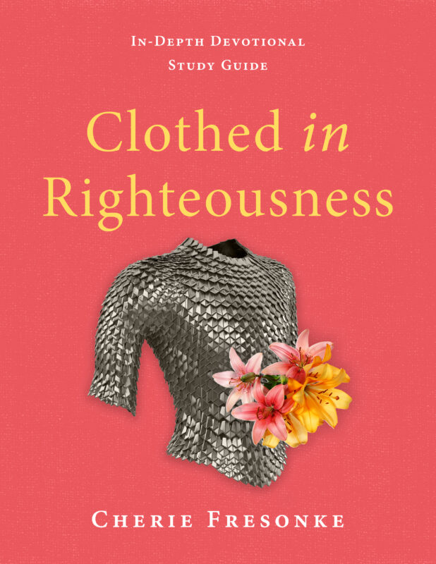 Clothed in Righteousness In-Depth Devotional Study Guide